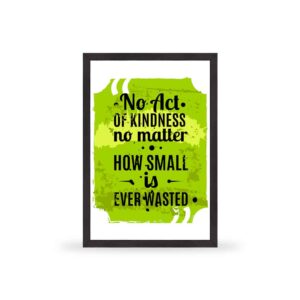 No act of kindness no matter how small ever wasted - MT002