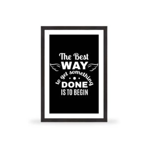 The best way to get something done is to begin - MT010