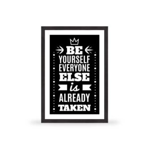 Be yourself everyone else is already taken - MT011
