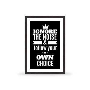 Ignore the noise & follow your own choice - MT013
