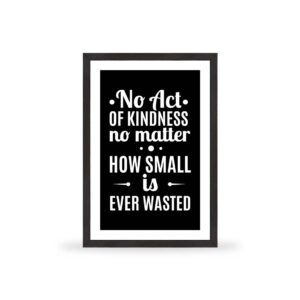 No act of kindness no matter how small ever wasted - MT014