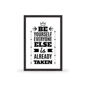 Be yourself everyone else is already taken - MT020
