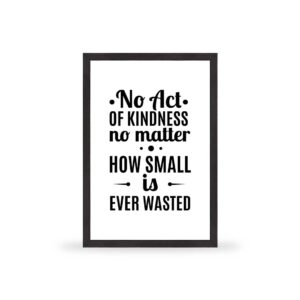 No act of kindness no matter how small ever wasted - MT023